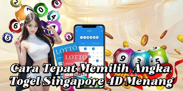 Cara Tepat Memilih Angka Togel Singapore 4D Menang Cara Tepat Memilih Angka Togel Singapore 4D Menang
