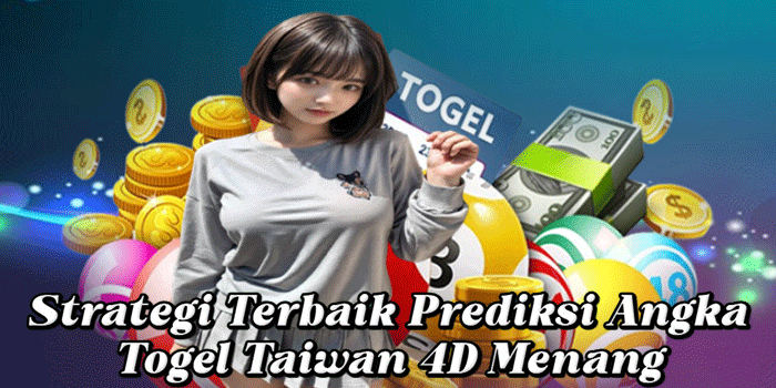 Strategi Terbaik Prediksi Angka Togel Taiwan 4D Menang Strategi Terbaik Prediksi Angka Togel Taiwan 4D Menang